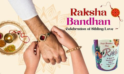 Raksha Bandhan - Celebration of  Sibling Love
