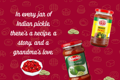 INDIAN PICKLES: THE TANGY SIDEKICK WITH A LONG SHELF LIFE